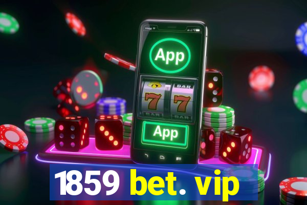 1859 bet. vip